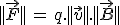 ||\vec{F}||\,=\,q.||\vec{v}||.||\vec{B}||
