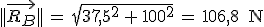 ||\vec{R_B}||\,=\,\sqr{37,5^2\,+\,100^2}\,=\,106,8\,\rm{N}