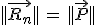 ||\vec{R_n}||\,=\,||\vec{P}||