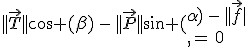 ||\vec{T}||\cos (\beta)\,-\,||\vec{P}||\sin ({\alpha)\,-\,||\vec{f}||\,=\,0