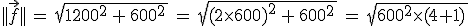 ||\vec{f}||\,=\,sqrt{1200^2\,+\,600^2\,}\,=\,sqrt{(2\times600)^2\,+\,600^2\,}\,=\,sqrt{600^2\times(4+1)\,}