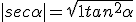 | sec\alpha | = \sqrt{1+tan^2\alpha}