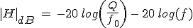 |H|_{dB}\,\,=\,-20\,log\left(\frac{Q}{f_0}\right)\,-\,20\,log(f)