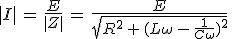 |I|\,=\,\frac{E}{|Z|}\,=\,\frac{E}{\sqrt{R^2\,+\,(L\omega\,-\,\frac{1}{C\omega})^2}}\,