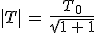 |T|\,=\,\frac{T_0}{sqrt{1\,+\,1}