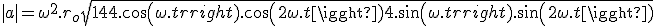 |a| = \omega ^2.r_o\sqrt{1 + 4 + 4.cos(\omega.t).cos(2\omega.t) + 4.sin(\omega.t).sin(2\omega.t)}