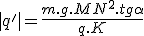 |q'|=\frac{m.g.MN^2.tg\alpha}{q.K}