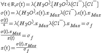 
 \\ \forall t\in\mathbb{R}, \sigma(t) = \lambda(H_3O^+).[H_3O^+] + \lambda(Cl^-).[Cl^-] \\
 \\ \sigma(t) = \lambda(H_3O^+).\epsilon(t).x_{Max} + \lambda(Cl^-).\epsilon(t).x_{Max} \\
 \\ \frac{\sigma(t)}{\epsilon} = \lambda(H_3O^+).x_{Max} + \lambda(Cl^-).x_{Max} = \sigma_f \\
 \\ \frac{\sigma(t).x_{Max}}{x(t)} = \sigma_f \\
 \\ x(t) = \frac{\sigma(t).x_{Max}}{\sigma_f}
 \\ 