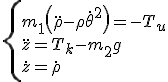 
 \\ \left\{\begin{array}{l}
 \\ m_1 \left(\ddot \rho - \rho \dot{\theta}^2\right) = -T_u \\
 \\ \ddot{z}=T_k-m_2 g \\
 \\ \dot{z}=\dot{\rho}
 \\ \end{array}
 \\ \right.