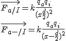 
 \\ 
 \\ \vec{F_{a+/I}} = k\frac{q_a q_i}{(x+\frac{d}{2})^2}
 \\ \vec{F_{a-/I}} = k\frac{q_a q_i}{(x-\frac{d}{2})^2}
 \\ 