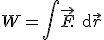 
 \\ 
 \\ W=\Bigint \vec{F}.{\rm d}\vec{r}