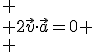 
 \\ 2\vec{v}\cdot\vec{a}=0
 \\ 