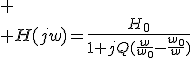 
 \\ H(jw)=\frac{H_0}{1+jQ(\frac{w}{w_0}-\frac{w_0}{w})