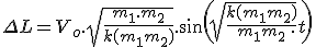  \Delta L = V_o.\sqrt{\frac{m_1.m_2}{k(m_1+m_2)}}.sin(\sqrt{\frac{k(m_1+m_2)}{m_1 m_2}}.t) 