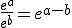  \frac{e^a}{e^b} = e^{a-b}
