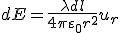  \large dE = \frac{{\lambda dl}}{{4\pi {\varepsilon _0}{r^2}}}{u_r}