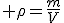  \rho=\frac{m}{V}