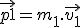  \vec{p1} = m_1.\vec{v_1}