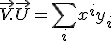  \vec V. \vec U = \sum_i x^i y_i 