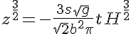  5$z^{\frac{3}{2}} = -\frac{3s\sqrt{g}}{\sqrt{2}b^2\pi}t + H^{\frac{3}{2}} 