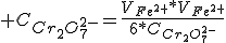  C_{Cr_2O_7^{2-}}=\frac{V_{Fe_^{2+}}*V_{Fe_^{2+}}}{6*C_{Cr_2O_7^{2-}}}
