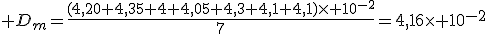  D_m=\frac{(4,20+4,35+4+4,05+4,3+4,1+4,1)\times 10^{-2}}{7}=4,16\times 10^{-2}