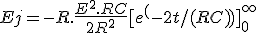  Ej = -R.\frac{E^2.RC}{2R^2} [e^(-2t/(RC))]_0^{+\infty} 