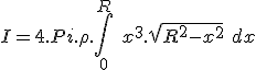  I = 4.Pi.\rho.\int_0^R\ x^3.\sqrt{R^2-x^2}\ dx