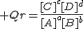  Qr=\frac{[C]^c[D]^d}{[A]^a[B]^b}