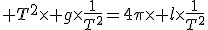 \Longleftrightarrow\; T^2\times g\times\frac{1}{T^2}=4\pi\times l\times\frac{1}{T^2}