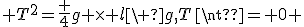  T^2=\frac 4g \times l\ g,T\neq 0 