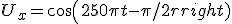  U_x = cos(250\pi t - \pi/2) 