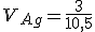  V_{Ag} = \frac{3}{10,5}