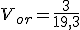  V_{or} = \frac{3}{19,3}