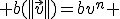  b(||\vec{v}||)=bv^n 