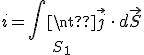  i = \iint_{S_1} \vec j \, \cdot \, d \vec S