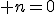  n=0