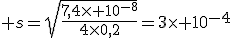  s=\sqrt{\frac{7,4\times 10^{-8}}{4\times0,2}}=3\times 10^{-4}