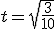  t = \sqrt{\frac{3}{10}}