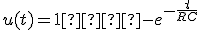  u(t) = 1  -e^{-\frac{t}{RC}