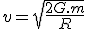  v = \sqrt{\frac{2G.m}{R}} 