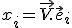  x_i = \vec V . \vec e_i 