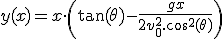  y(x) = x\cdot\left(\tan(\theta)-\frac{gx}{2v_0^2.\cos^2(\theta)}\right)