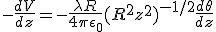 -\frac{dV}{dz} = - \frac{\lambda R}{4\pi\epsilon_0}(R^2+z^2)^{-1/2}\frac{d\theta}{dz}