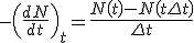 -\left(\frac{dN}{dt}\right)_t = \frac{N\left(t\right) - N\left(t + \Delta t\right)}{\Delta t}
