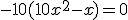 -10(10x^2-x)=0