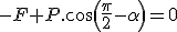 -F+P.cos(\frac{\pi}{2}-\alpha)=0