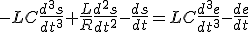 -LC\frac{d^3s}{dt^3}+\frac{L}{R}\frac{d^2s}{dt^2}-\frac{ds}{dt}=LC\frac{d^3e}{dt^3}-\frac{de}{dt}