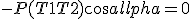 -P + (T1+T2)cos \alpha = 0