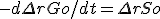 -d\Delta rGo/dt = \Delta r So